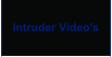 Intruder Video's